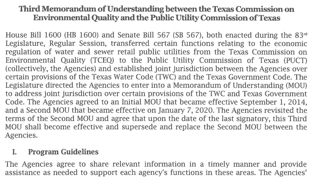 In returning rate and economic regulation to the PUCT following the 2013 legislative session, the PUCT and TCEQ entered into a memorandum of understanding to ensure close cooperation between agencies in their respective regulatory roles. The MOU is updated regularly to ensure it remains up to date with current rules and law to protect consumers and the ability of the water industry to operate successfully.